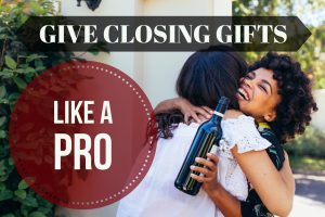 The Importance Of Giving Closing Gifts Real Estate Agent Training Best Real Estate Office To Work For 1